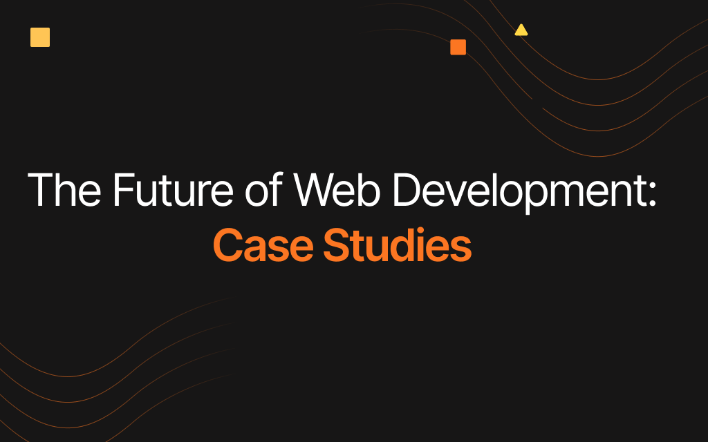 Thumbnail for Future of Web Development: Case Studies