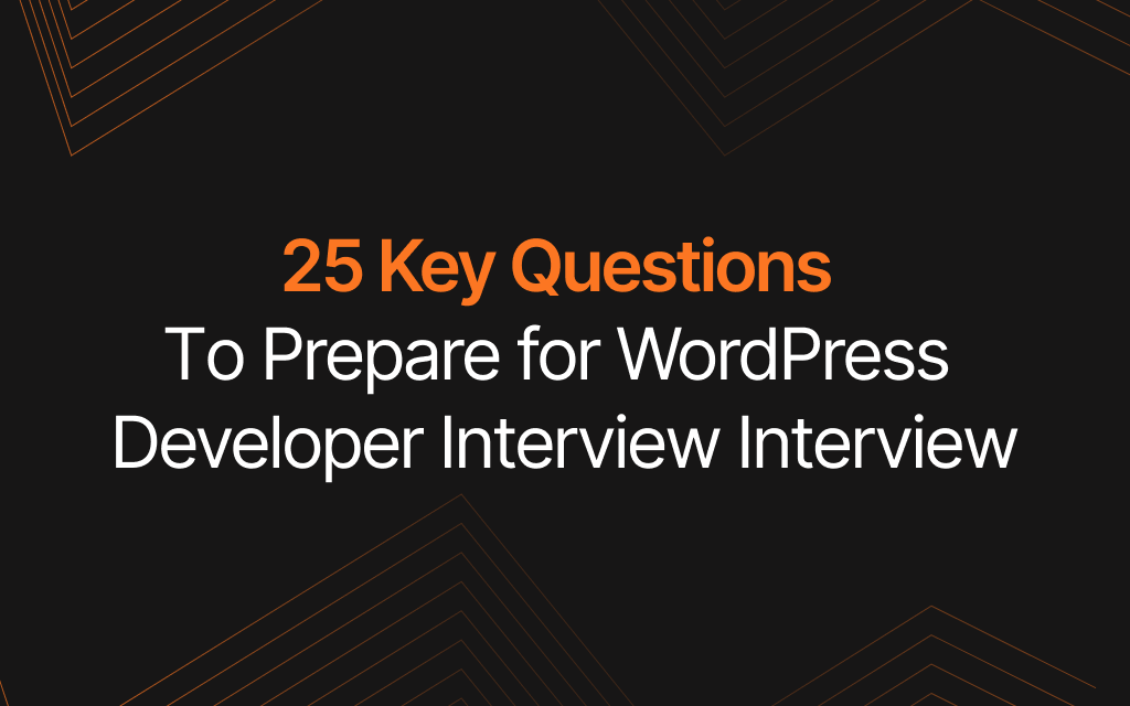 Ace Your WordPress Developer Interview: 25 Key Questions to Prepare for