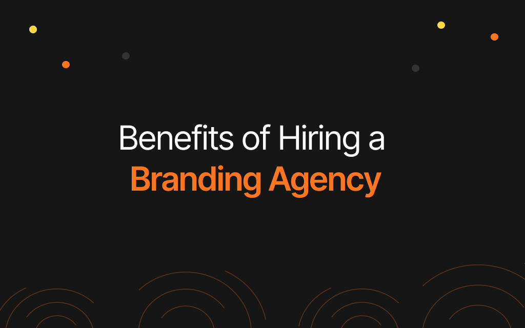 Benefits of Hiring a Branding Agency