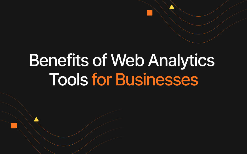 Benefits of Web Analytics Tools for Businesses