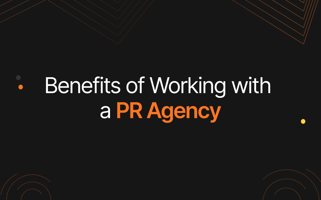 Benefits of working with a PR agency