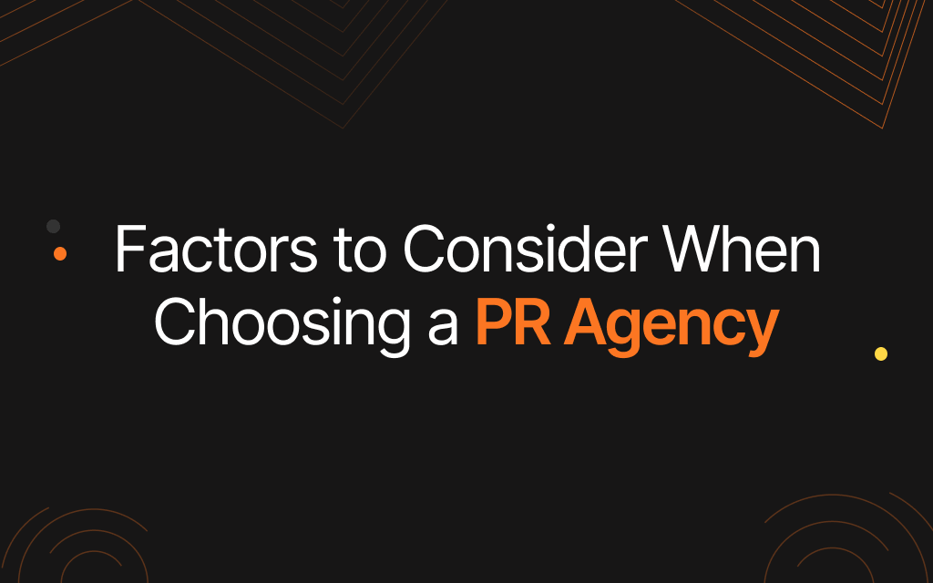 Factors to Consider When Choosing a PR Agency