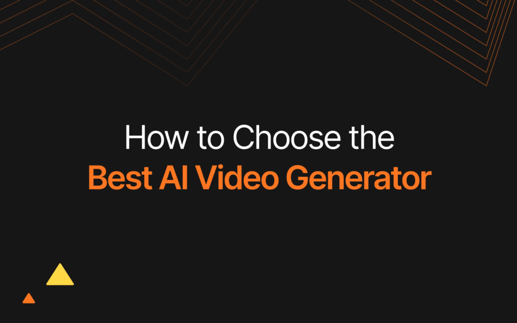 How to Choose the Best AI Video Generator