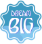 be dream big